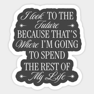 I Look To The Future Sticker